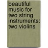Beautiful Music for Two String Instruments: Two Violins by Samuel Applebaum
