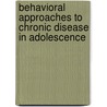 Behavioral Approaches To Chronic Disease In Adolescence by Unknown