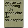 Beitrge Zur Einfhrung in Die Geschichte Der Philosophie by Rudolf Eucken