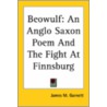 Beowulf: An Anglo Saxon Poem And The Fight At Finnsburg door Onbekend