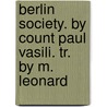 Berlin Society. By Count Paul Vasili. Tr. By M. Leonard door Juliette Adam