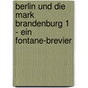 Berlin und die Mark Brandenburg 1 - Ein Fontane-Brevier door Onbekend