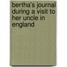 Bertha's Journal During a Visit to Her Uncle in England door Marcet