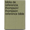 Biblia De Referencia Thompson/ Thompson Reference Bible by Unknown