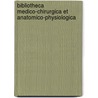 Bibliotheca Medico-Chirurgica Et Anatomico-Physiologica by Wilhelm Engelmann