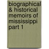 Biographical & Historical Memoirs Of Mississippi Part 1 door Firebird Press