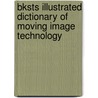 Bksts Illustrated Dictionary Of Moving Image Technology door Martin Uren