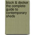 Black & Decker The Complete Guide To Contemporary Sheds