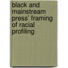 Black and Mainstream Press' Framing of Racial Profiling door Mia Nodeen Moody