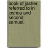 Book Of Jasher Referred To In Joshua And Second Samuel. door Flaccus Albinus Alcuinus