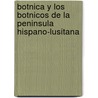 Botnica y Los Botnicos de La Peninsula Hispano-Lusitana door Miguel Colmeiro y. Penido