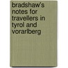 Bradshaw's Notes For Travellers In Tyrol And Vorarlberg by George Bradshaw