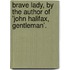 Brave Lady, by the Author of 'John Halifax, Gentleman'.