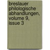 Breslauer Philologische Abhandlungen, Volume 9, Issue 3 door Anonymous Anonymous