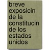 Breve Exposicin de La Constitucin de Los Estados Unidos by Joseph Story
