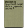 Brgerliches Gesetzbuch Nebst Einfhrungsgesetz, Volume 7 by Germany