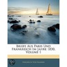Briefe Aus Paris Und Frankreich Im Jahre 1830, Volume 1 by Friedrich Von Raumer