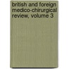 British And Foreign Medico-Chirurgical Review, Volume 3 door Onbekend