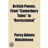 British Poems, From "Canterbury Tales" To "Recessional" door Percy Adams Hutchinson