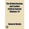 British Review, And London Critical Journal (Volume 17) door Unknown Author