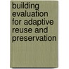 Building Evaluation for Adaptive Reuse and Preservation by Richard Kelso