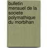 Bulletin Mensuel De La Societe Polymathique Du Morbihan door Societe Polymathique du Morbihan