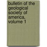 Bulletin Of The Geological Society Of America, Volume 1 door . Anonymous