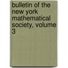 Bulletin Of The New York Mathematical Society, Volume 3 door Society New York Mathem