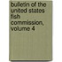 Bulletin Of The United States Fish Commission, Volume 4