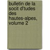 Bulletin de La Socit D'Tudes Des Hautes-Alpes, Volume 2 door Alpes Soci T. D'tude