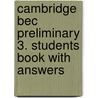 Cambridge Bec Preliminary 3. Students Book With Answers door Onbekend