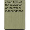 Camp Fires Of The Revolution Or The War Of Independence door Henry Cecil Watson