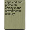 Cape Cod And Plymouth Colony In The Seventeenth Century door Roger H. King