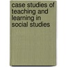 Case Studies Of Teaching And Learning In Social Studies door Jere E. Brophy