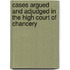 Cases Argued And Adjudged In The High Court Of Chancery