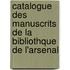 Catalogue Des Manuscrits de La Bibliothque de L'Arsenal