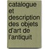 Catalogue Et Description Des Objets D'Art de L'Antiquit