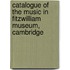 Catalogue of the Music in Fitzwilliam Museum, Cambridge