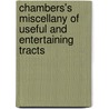 Chambers's Miscellany Of Useful And Entertaining Tracts door Onbekend