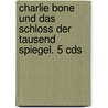 Charlie Bone Und Das Schloss Der Tausend Spiegel. 5 Cds door Jenny Nimmo