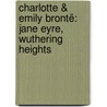 Charlotte & Emily Brontë: Jane Eyre, Wuthering Heights by Marion Gymnich