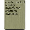 Chester Book Of Nursery Rhymes And Childrens Favourites door Onbekend