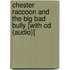 Chester Raccoon And The Big Bad Bully [with Cd (audio)]