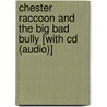Chester Raccoon And The Big Bad Bully [with Cd (audio)] door Audrey Penn