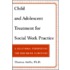 Child and Adolescent Treatment for Social Work Practice