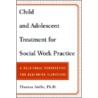 Child and Adolescent Treatment for Social Work Practice door Theresa Gerber Aiello
