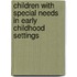 Children with Special Needs in Early Childhood Settings