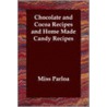 Chocolate And Cocoa Recipes And Home Made Candy Recipes by Miss Parloa