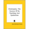 Christianity: The Sources Of Its Teaching And Symbolism door James Ballantyne Hannay