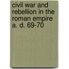 Civil War And Rebellion In The Roman Empire A. D. 69-70 by Bernard William Henderson